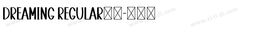 Dreaming Regular字体字体转换 Dreaming Regular字体字体转换